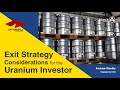Exit strategy considerations for the uranium investor    smithweekly research