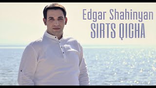 Էդգար Շահինյան - ՍԻՐՏՍ ՔԻՉԱ / Edgar Shahinyan - SIRTS QICHA // NEW 2021 //  4k official video