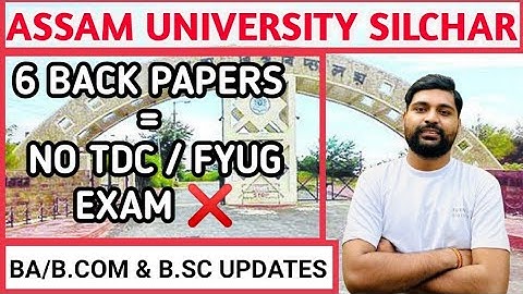 Assam University TDC & FYUG Back paper Exam problems || BA Bcom & Bsc || Pranoy Roy