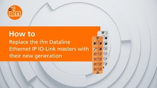 How to replace the ifm Dataline Ethernet IP IO-Link masters with their new generation