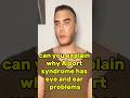 “Can you explain why Alpert syndrome has eye and ear problems?”
