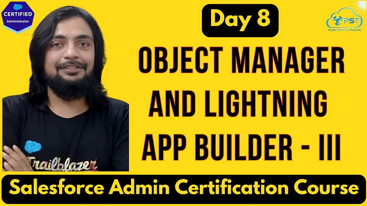 Day 8 - Object Manager & Lightning App Builder (Part 3) - SACC Hindi - B1 #propersalesforcetutorials