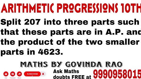 Split 207 into three parts such that these parts are in A.P. and the product of the two smaller…