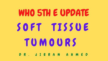 WHO 5TH E II  SOFT TISSUE  TX  UPDATES II SYSTEMIC PATHOLOGY II @DR JIBRAN AHMED