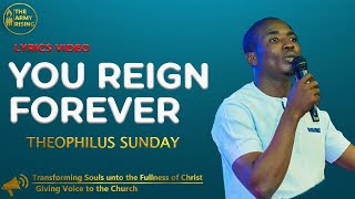 Video thumbnail of "You Reign Forever by Theophilus Sunday (Lyrics Video) || The Army Rising"