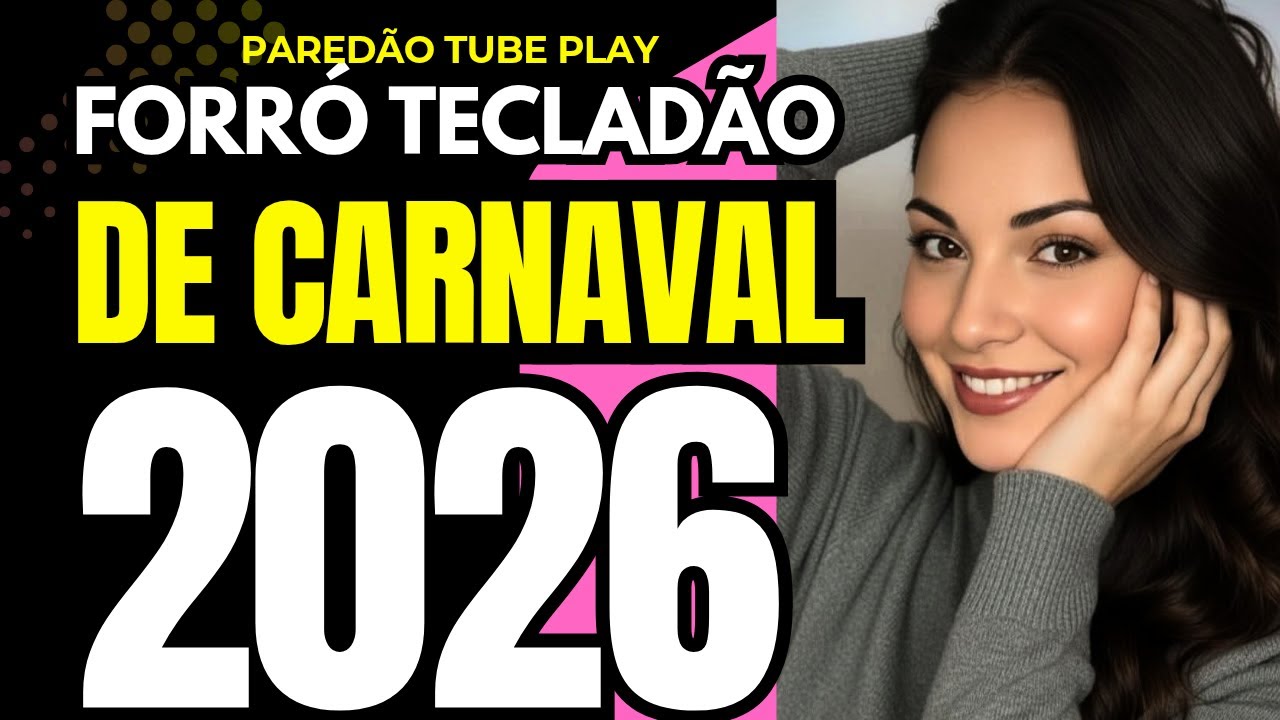 FORRÓ TECLADÃO DE CARNAVAL 2026 - FORROZÃO DE CARNAVAL 2026 - FORRÓ DE CARNAVAL PRA PAREDÃO 2026