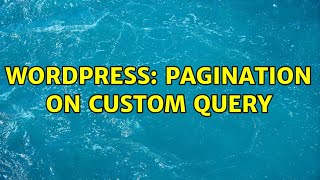 Wordpress: Pagination on custom query (3 Solutions!!)