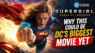 Supergirl: Woman of Tomorrow – Why This Could Be DC's Biggest Movie Yet 