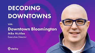 Decoding Downtowns: Mike McAfee on Tourism and Economic Development in Bloomington