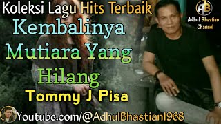 Lagu lawas yang paling banyak dicari ][ Kembalinya Mutiara Yg Hilang~Tommy J Pisa][Lagu hits terbaik