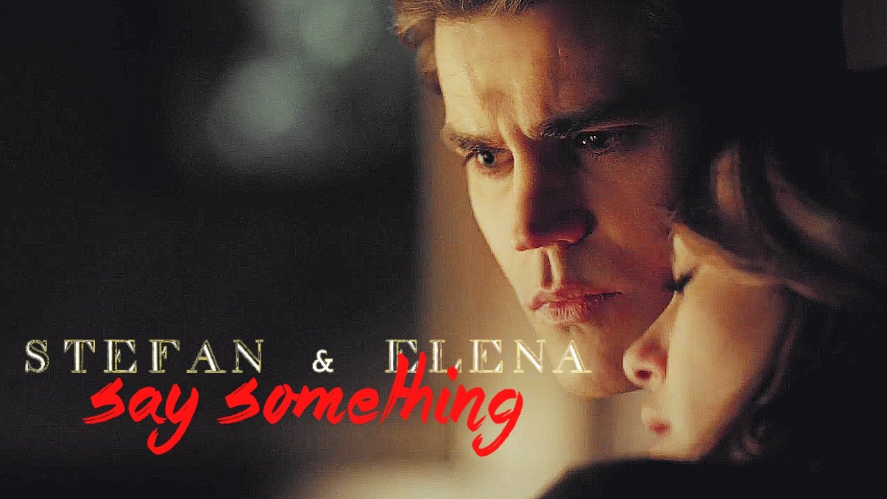 Elena say. Stefan and Elena.