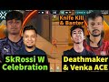 Skrossi w celebration  dm  venka ace  banter   knife kill vcl sa 