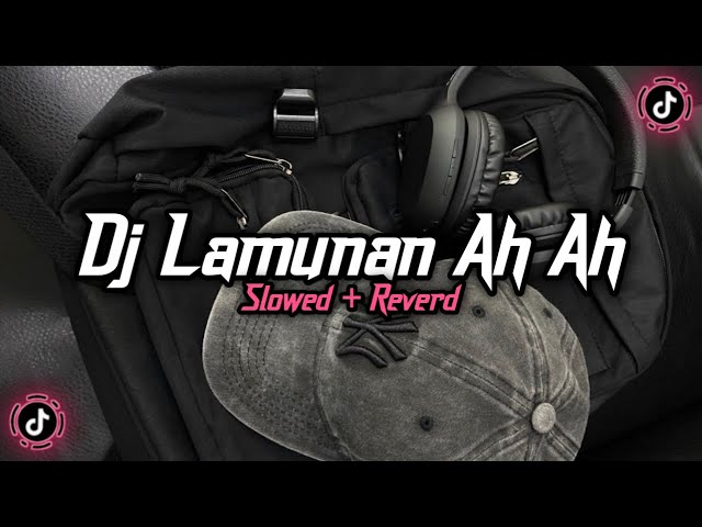 Dj Lamunan Ah Ah ( Slowed + Reverd )🎧 class=