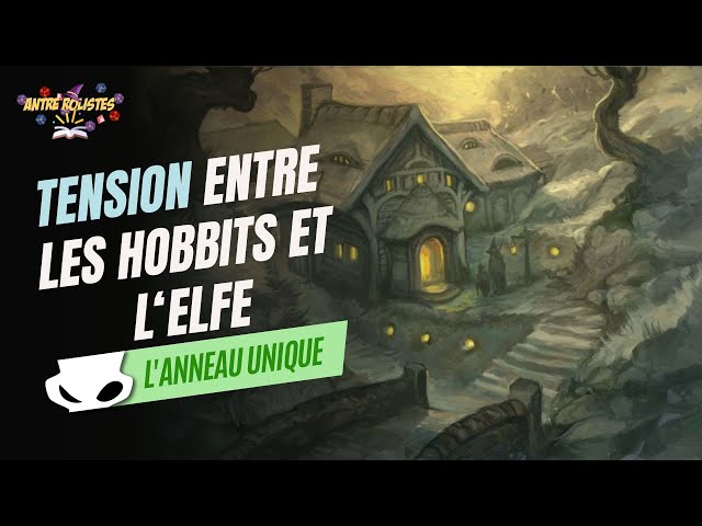 L'Anneau Unique - Episode 10 - Tension entre les hobbits et l’elfe !