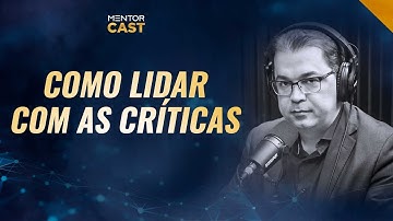 Aprenda a lidar com as críticas I Mentor Cast #85 com  @Cleiton Pinheiro