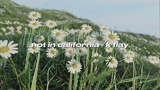 not in california - k flay [slowed + reverb]