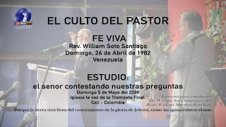 EL CULTO DEL PASTOR FE VIVA Rev. William Soto Santiago Domingo, 26 de Abril de 1982 Venezuela