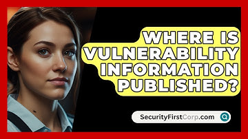 Where Is Vulnerability Information Published? - SecurityFirstCorp.com