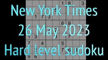 Sudoku solution – New York Times sudoku 26 May 2023 Hard level