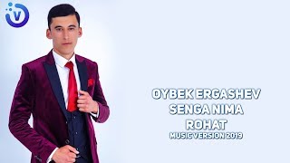 Oybek Ergashev - Senga nima rohat | Ойбек Эргашев - Сенга нима рохат (music version)