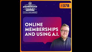 378 - The Impact of A.I. on Your Membership Business
