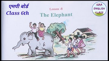 Class-6 Lesson-8 (The Elephant)| कक्षा-6 पाठ-8 हिंदी अनुवाद | English Reader |MP Board| हिंदी मीडियम
