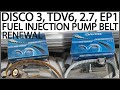 LAND ROVER DISCOVERY 3 DISCO 3 TDV6 2.7 FUEL PUMP BELT REPLACEMENT EP1 HIGH PRESSURE FUEL PUMP