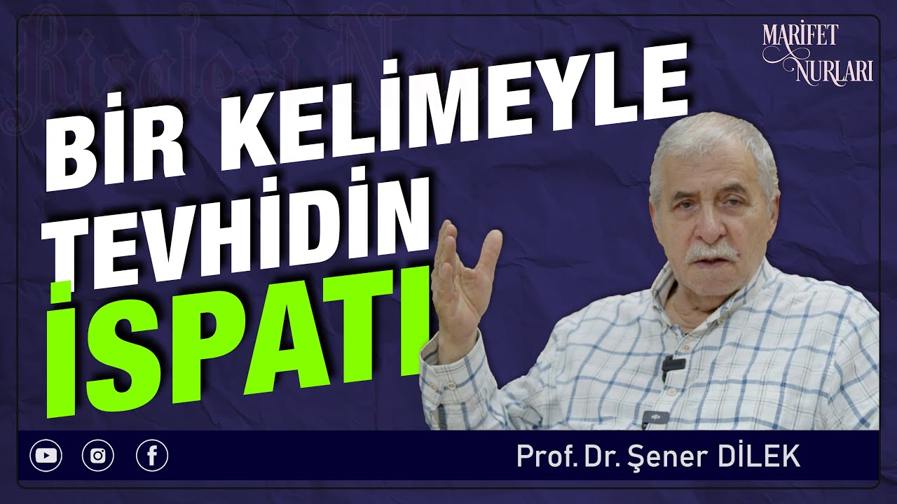 Prof.Dr. Şener DİLEK  |  Bir Kelimeyle Tevhidin İspatı
