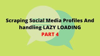 Scraping Social Media Profiles And handling Lazy Loading Part 4