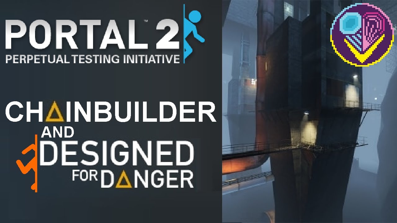 Chainbuilder Chainbuilder and Designed for Danger | Portal 2 Perpetual Testing ...