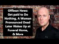 Offbeat News: Get paid to Do Nothing, A Woman Pronounced Dead Later Wakes Up at Funeral Home, & More