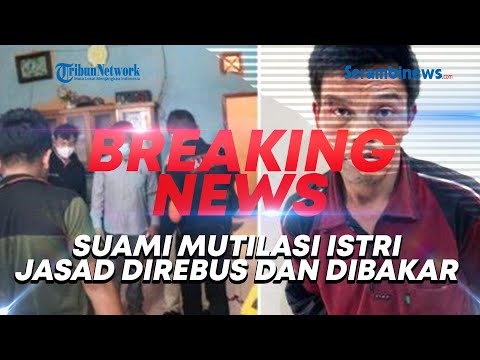 🔴live-breaking-news:-sadisnya-suami-mutilasi-istri,-jasad-korban-direbus-hingga-dibakar-pelaku