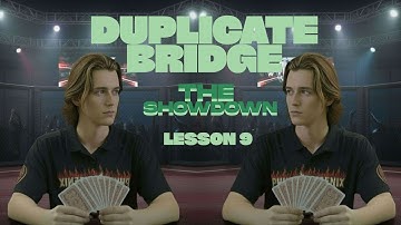 Lesson 9: Why Duplicate Bridge Rewards SMART PLAYERS Over Lucky Ones