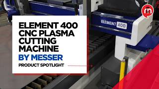ELEMENT 400 CNC Plasma Cutting Machine by Messer | Product Spotlight