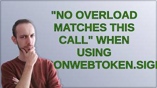 Details No overload matches this call when using jsonwebtoken.sign() Guide