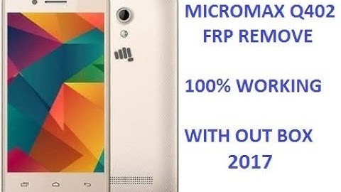 MICROMAX Q402  GOOGLE ACCOUNT 100% REMOVE DONE WITHOUT BOX 2017