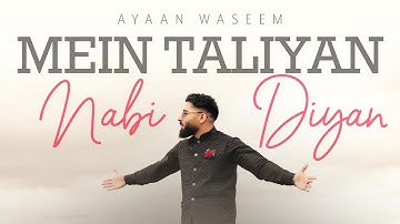 MEIN TALIYAN NABI DIYAN | Ayaan Waseem | Official Video 2024