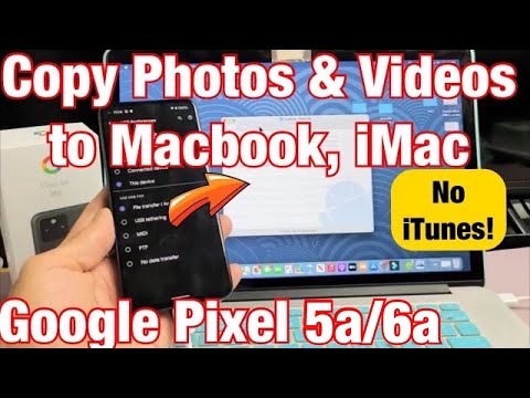 Pixel 5a/6a: How to Move Photos & Videos to Macbook or iMac (NO iTUNES!)