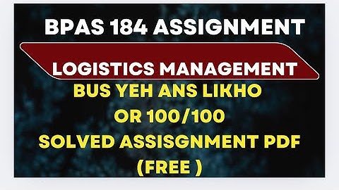 Bpas 184 solved assignment 2025-26| logistics management solved assignment 2025-26