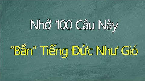 [Tập 1] 100 Câu Tiếng Đức Giao Tiếp Căn Bản - Cực Thông Dụng