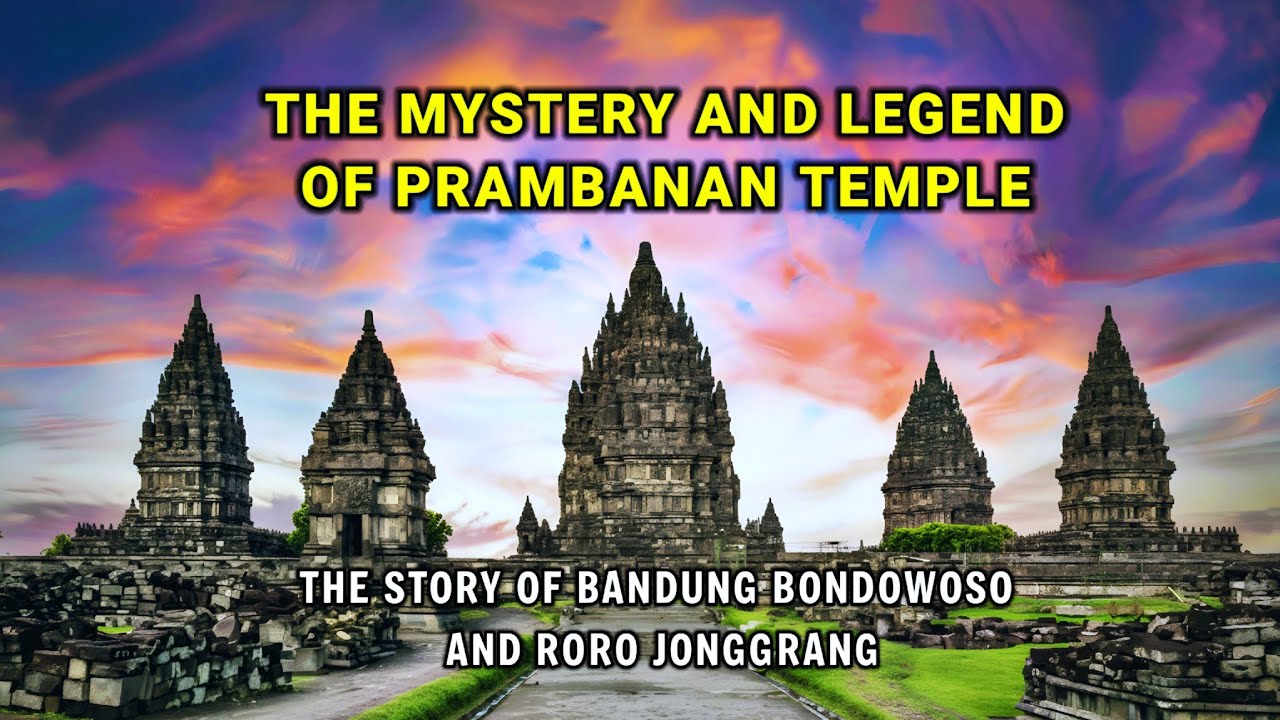 The mystery and legend of Prambanan Temple, Java, Indonesia