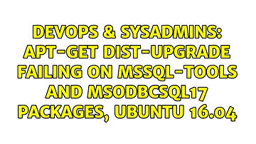 apt-get dist-upgrade failing on mssql-tools and msodbcsql17 packages, ubuntu 16.04