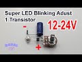 Simple!! Super LED Blinking Adjust 1Transistor 12-24V Ide Kreatif DIY