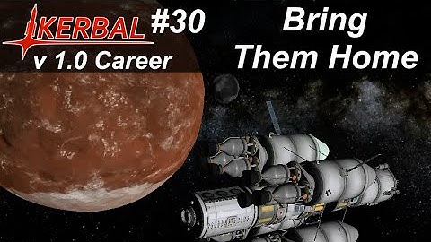 Bring Them Home - KSP 1.0 Career Mode #30 - Kerbal Space Program Walkthrough Guide