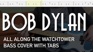 Video thumbnail of "Bob Dylan - All Along the Watchtower (Bass Cover with Tabs)"