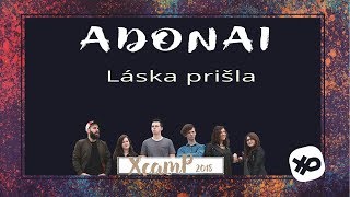 Láska prišla - ADONAI - křesťanské písně z XcamPu 2018