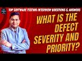 What is Defect Severity and Priority | Software Testing Interview Questions