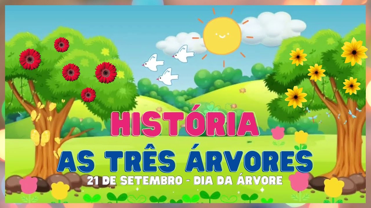 DIA DA ÁRVORE | HISTÓRIA INFANTIL | AS TRÊS ÁRVORES - Histórias e ...