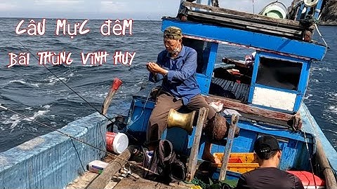Câu Mực Óng - Hành Trình 72 Giờ Câu Mực Đấy - Mực Nỗi Ở Bãi Thùng