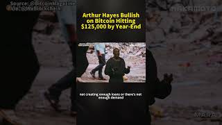 Arthur Hayes Bullish on Bitcoin Hitting $125,000 by Year-End #digitalassets #crypto